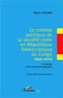 Le combat politique de la société civile en République Démocratique du Congo (1991-2001) - chronique d'une alternative populaire