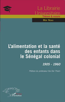 L'alimentation et la santé des enfants dans le Sénégal colonial - 1905-1960
