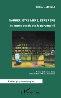 Narrer, être mère, être père - et autres essais sur la parentalité