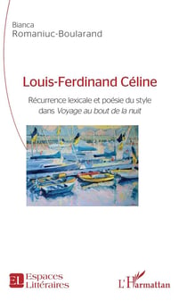 Louis-Ferdinand Céline - récurrence lexicale et poésie du style dans "voyage au bout de la nuit"