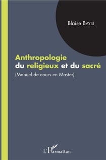 Anthropologie du religieux et du sacré - manuel de cours en master