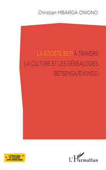 La société beti a travers la culture et les généalogies Betsenga/Evondo