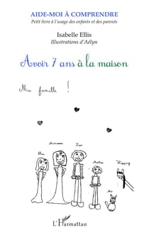 Avoir 7 ans à la maison - petit livre à l'usage des enfants et des parents