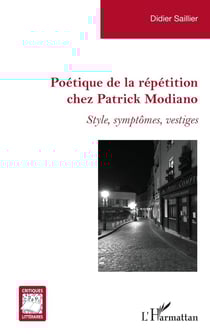Poétique de la répétition chez Patrick Modiano - style, symptomes, vestiges