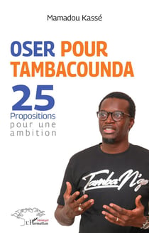 Oser pour tambacounda : 25 propositions pour une ambition