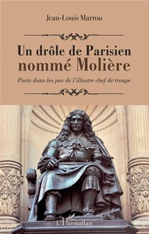 Un drôle de parisien nommé Moliere - Paris dans les pas de l'illustre chef de troupe