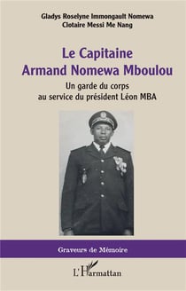 Le capitaine Armand Nomewa Mboulou - un garde du corps au service du président Léon Mba