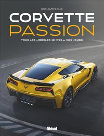 Corvette passion - tous les modèles de 1953 à nos jours