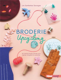 Broderie upcycling - 20 créations faciles à broder pour repriser, récuperer et customiser
