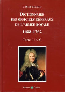 Dictionnaire des généraux de l'armée royale 1688-1762 t.I -  A-C