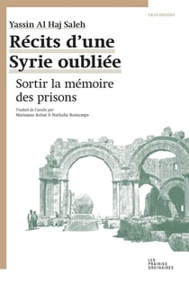 Récits d'une Syrie oubliée - sortir la mémoire des prisons