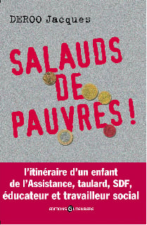 Salauds de pauvres - itinéraire d'un enfant de l'assistance, taulard, sdf, éducateur et travailleur social