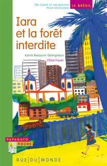 Iara et la forêt interdite - un conte et un dossier pour découvrir le Brésil