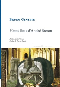 Hauts lieux d'André Breton : Préface Paul Sanda Postface de Patrick Lepetit