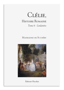 Clélie, histoire romaine - Tome 6 - Lindamire : Lindamire