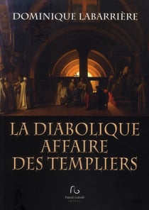 La diabolique affaire des templiers