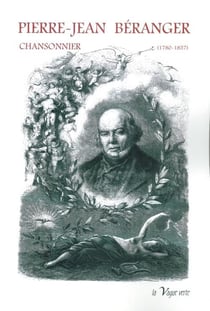 Pierre-jean béranger, chansonnier (1780-1857)