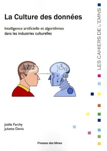 La culture des données - intelligence artificielle et algorithmes dans les industries culturelles