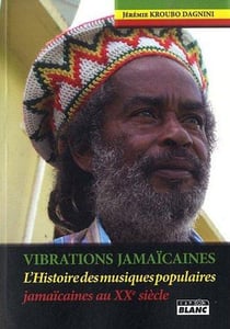 VIBRATIONS JAMAICAINES - L'histoire des musiques populaires jamaicaines