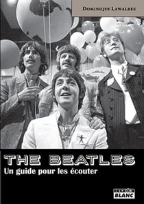 The beatles - un guide pour les écouter