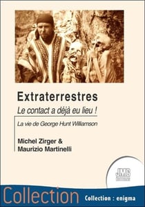 Extraterrestres : le contact a déja eu lieu ! la vie de George Hunt Williamson