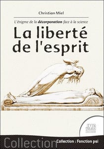 La liberté de l'esprit : l'énigme de la décorporation face à la science