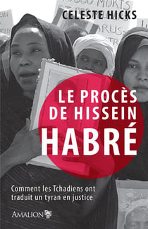 Le procès de Hissein Habré - comment les Tchadiens ont traduit un tyran en justice