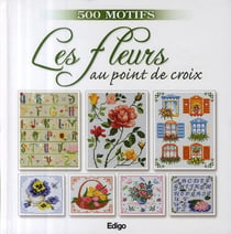 Les fleurs au point de croix - 500 motifs