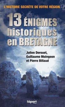 L'histoire secrète de votre région - 13 énigmes historiques en bretagne