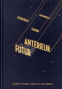 Futur antérieur - rétrofuturisme, steampunk et archéomodernisme