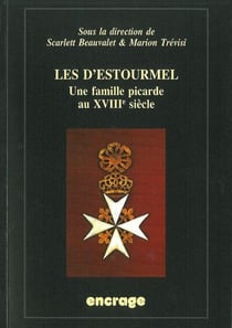 Les D'Estourmel : Une Famille Picarde au XVIIIe Siècle