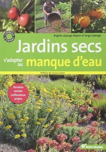 Jardins secs, s'adapter au manque d'eau - terrains caillouteux, ventés, arides...