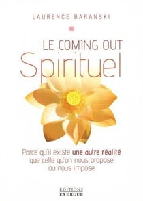Le coming-out spirituel - parce qu'il existe une autre réalité que celle qu'on nous propose ou nous impose
