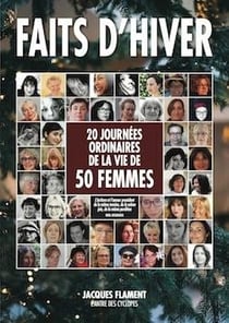 Faits d'hiver : 20 journées ordinaires de la vie de 50 femmes