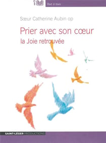 Prier avec son coeur - la joie retrouvée