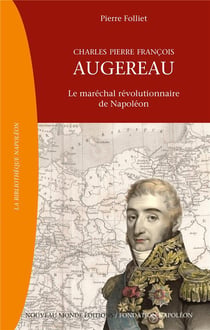 Charles Pierre François Augereau - le maréchal révolutionnaire de Napoléon