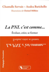 La PNL c'est comme... : évoluer, créer, se former
