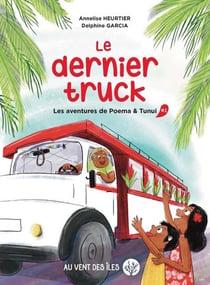 Le dernier truck : les aventures de Poema et Tunui Tome 2