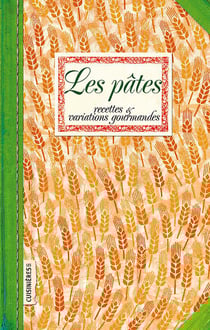 Les pâtes : recettes et variations gourmandes