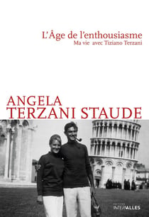 L'Âge de l'enthousiasme : Ma vie avec Tiziano Terzani