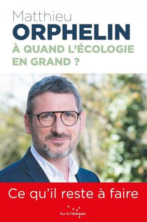 À quand l'écologie en grand ? ce qu'il reste à faire