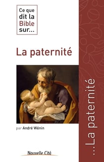 Ce que dit la Bible sur... : la paternité
