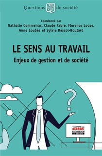Le sens au travail : enjeux de gestion et de société