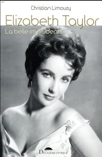 Elizabeth Taylor - la belle imprudente