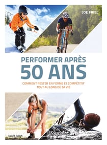 Performer après 50 ans - comment rester en forme et compétitif tout au long de sa vie