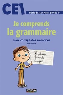Je comprends la grammaire - CE1 - avec corrigé des exercices - cahier n°1 (édition 2017)