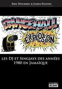 Dancehall explosion - les dj et singjays des annees 1980 en jamaique