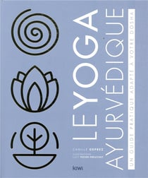 Le yoga ayurvédique - un guide pratique adapté à votre dosha