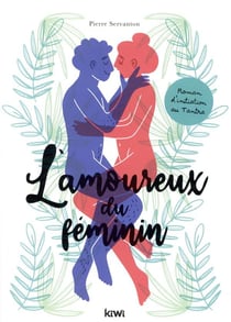 L'amoureux du féminin - roman initiatique au tantra