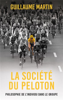 La société du peloton : Philosophie de l'individu dans le groupe